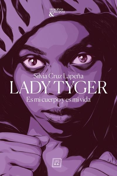 Lady Tyger. Es mi cuerpo y es mi vida