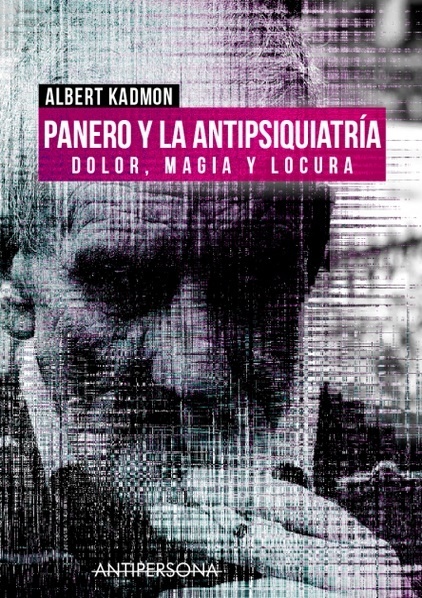 Panero y la antipsiquiatría. Dolor, magia y locura. 