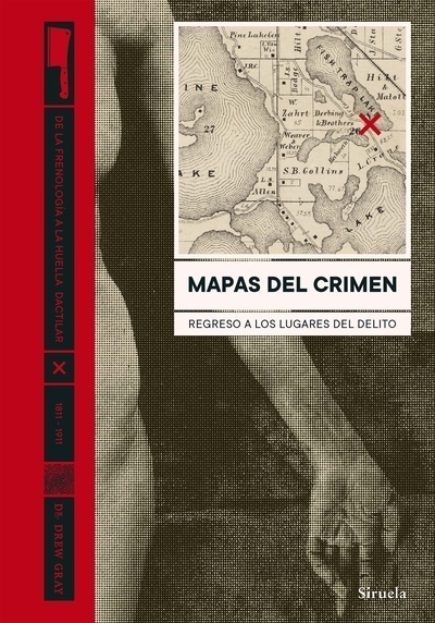 Mapas del crimen. Regreso a los lugares del delito "De la frenología a la huella dactilar". 