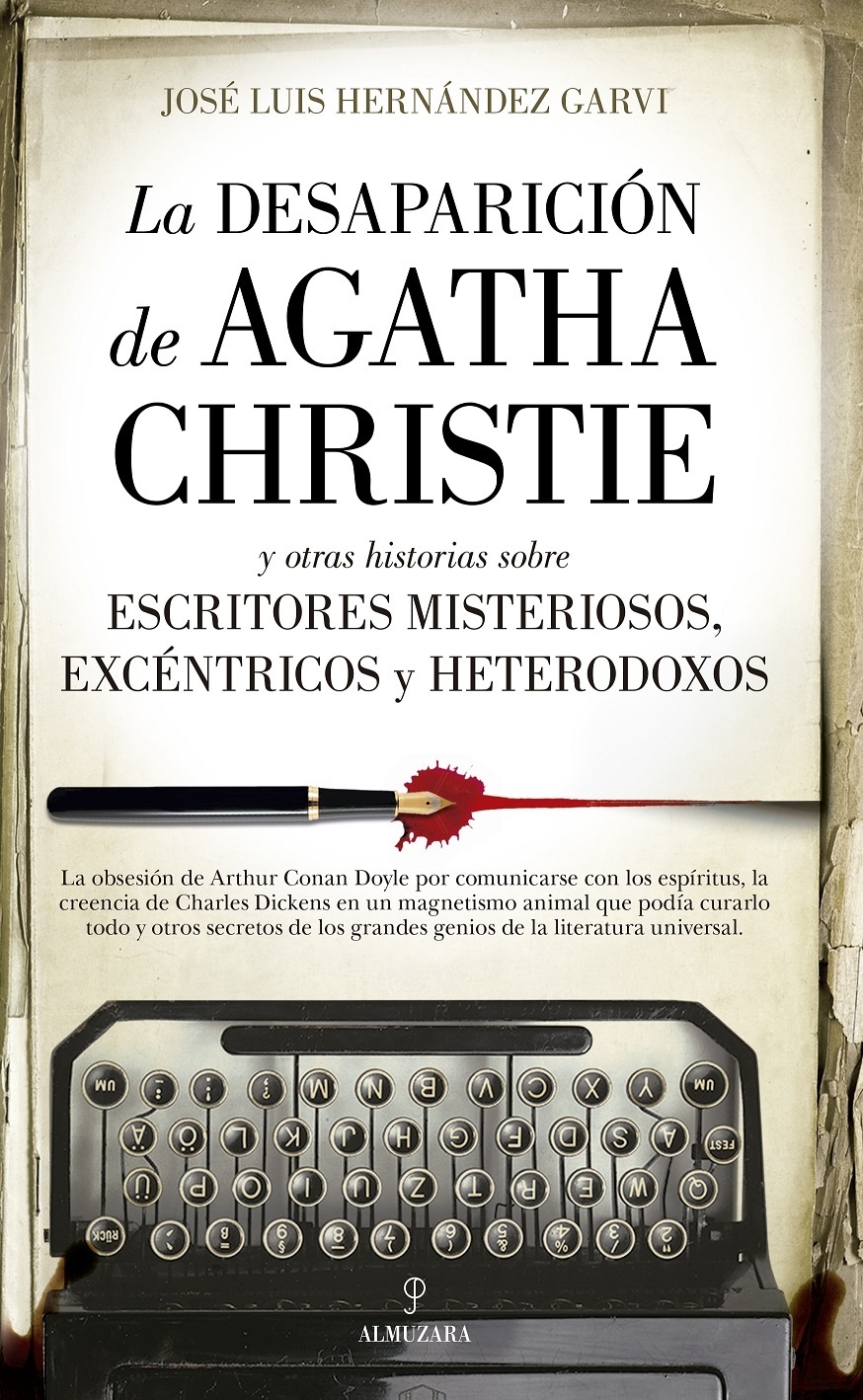 Desaparición de Agatha Christie y otras historias sobre escritores misteriosos, excéntricos y heterodoxos. 