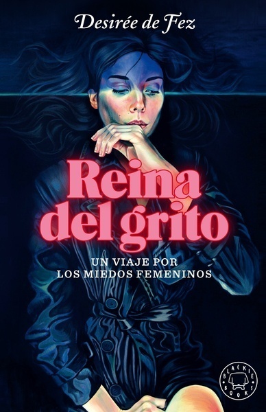 Reina del grito "Un viaje por los miedos femeninos". 