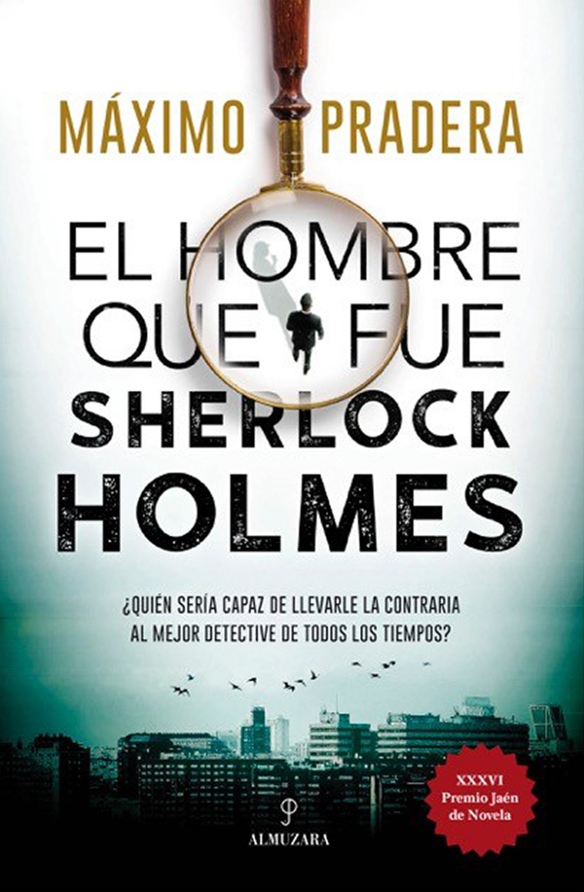 Hombre que fue Sherlock Holmes, El "XXXVI Premio Jaén de novela". 