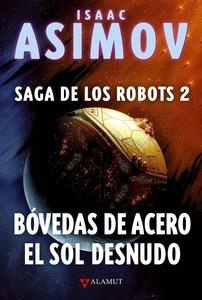 Bóvedas de acero / El sol desnudo "Saga de los Robots 2". 