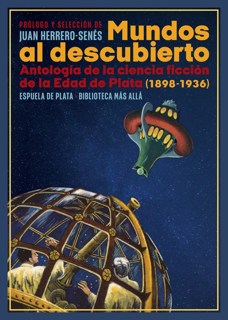 Mundos al descubierto "Antología de la ciencia ficción de la Edad de Plata (1898-1936)"