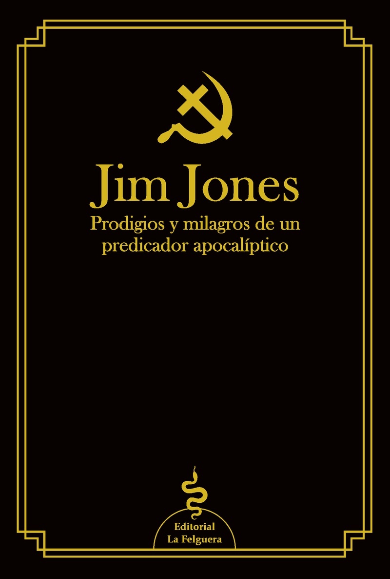 Jim Jones. Prodigios y milagros de un predicador apocalíptico. 