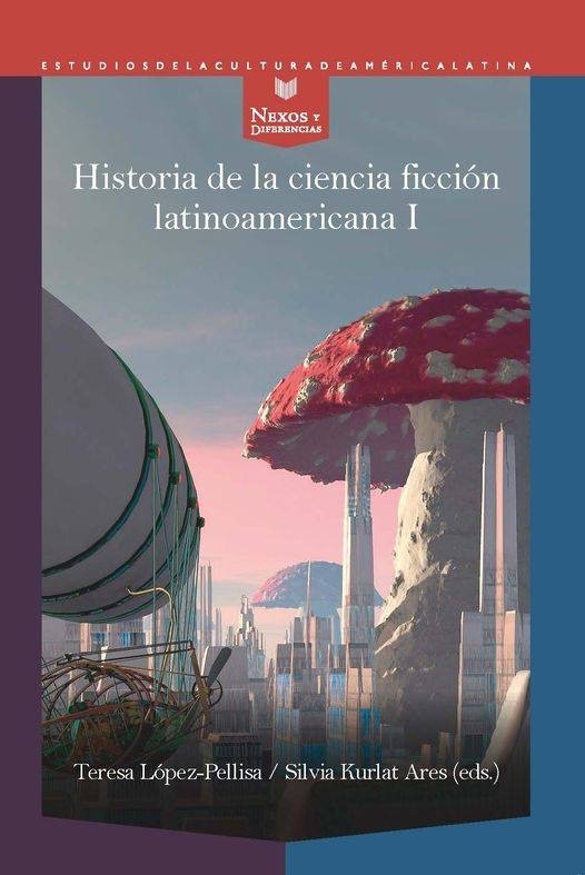 Historia de la ciencia ficción latinoamericana I. Desde los orígenes hasta la modernidad