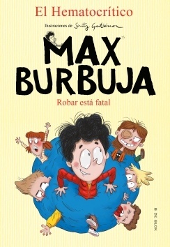 Robar está fatal "Max Burbuja 2". 
