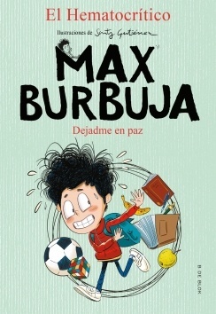 Dejadme en paz "Max Burbuja 1". 