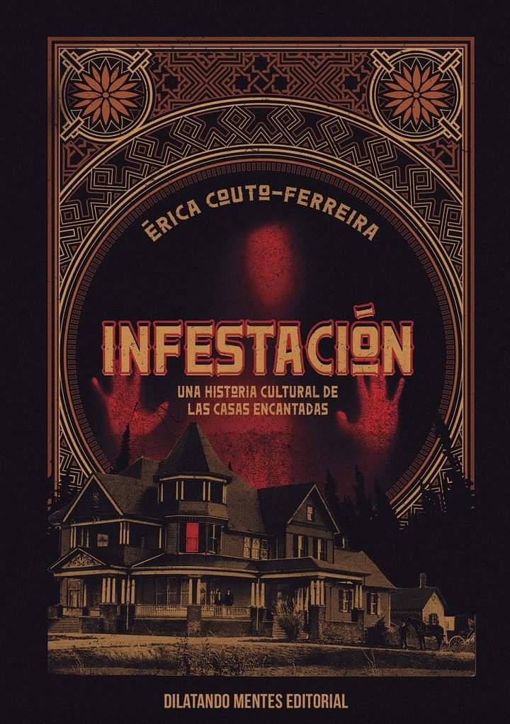 Infestación. Una historia cultural de las casas encantadas. 