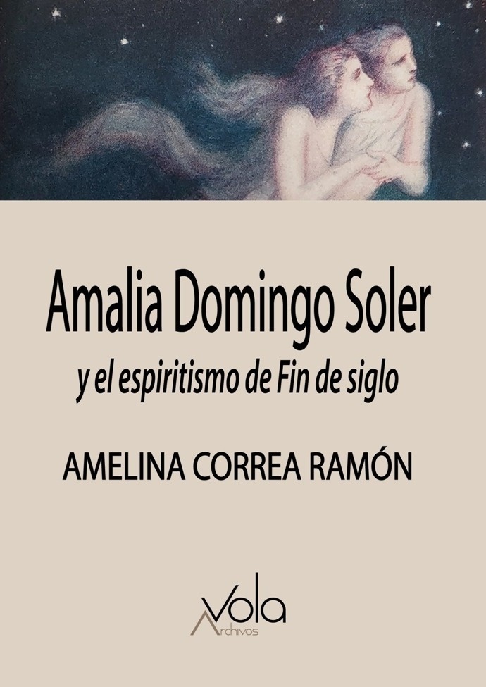 Amalia Domingo Soler y el espiritismo de Fin de siglo. 