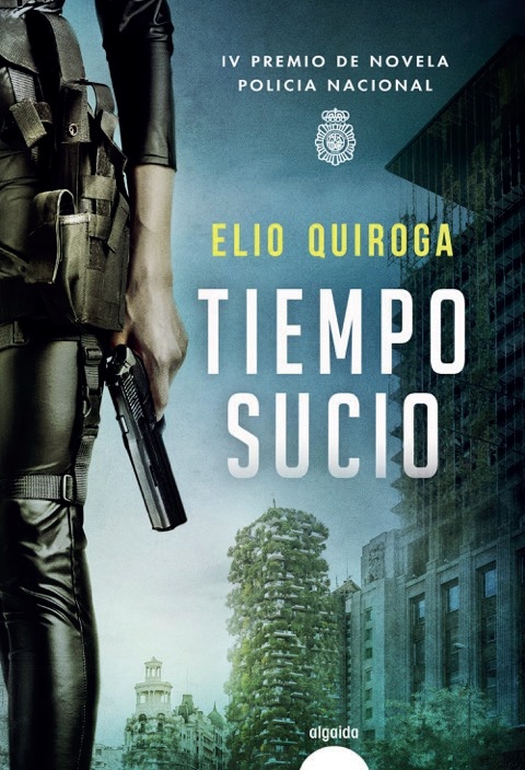 Tiempo sucio "IV Premio de novela Policía Nacional"