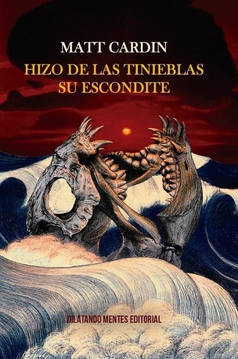 Hizo de las tinieblas su escondite. 