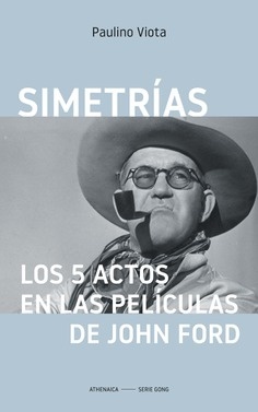 Simetrías. Los cinco actos en las películas de John Ford