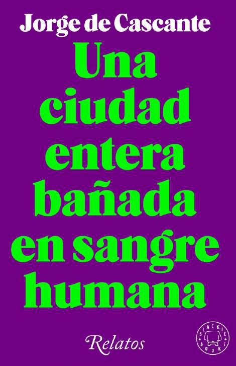 Ciudad entera bañada en sangre humana, Una. 