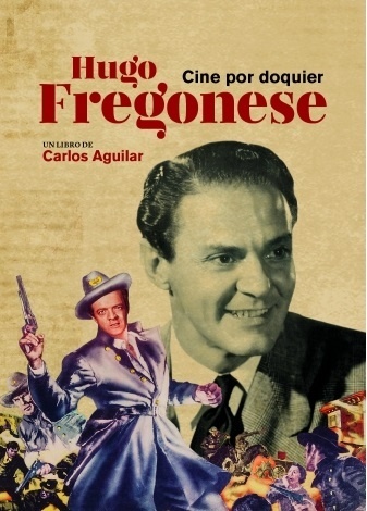 Hugo Fregonese, cine por doquier. 