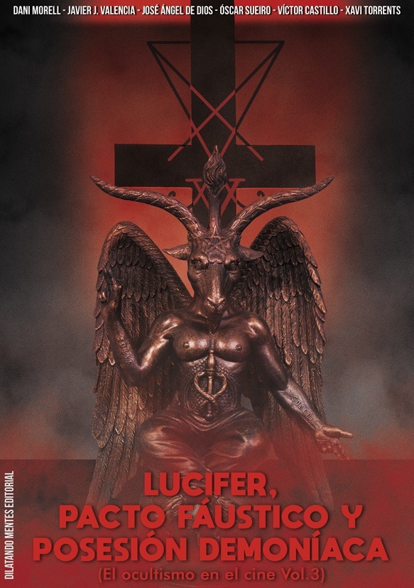 Lucifer, pacto fáustico y posesión demoníaca "El ocultismo en el cine vol. 3". 