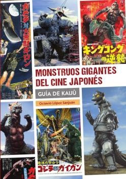 Monstruos gigantes del cine japonés. Guía de kaiju. 