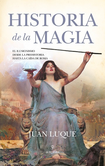 Historia de la magia "El ilusionismo desde la prehistoria hasta la caída de Roma".