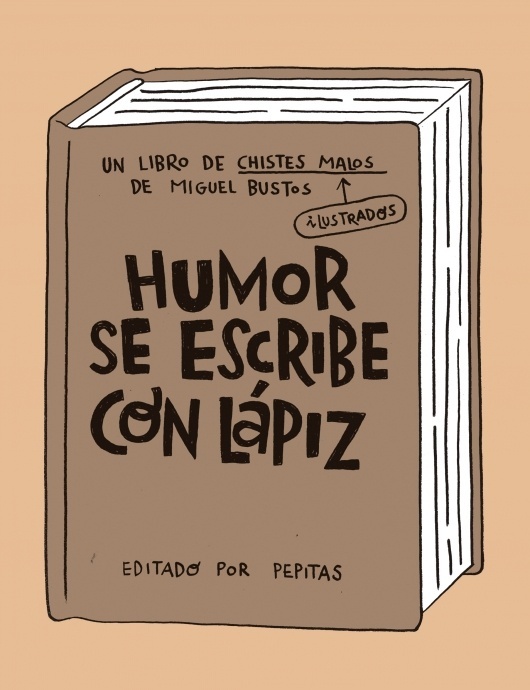 Humor se escribe con lápiz. 