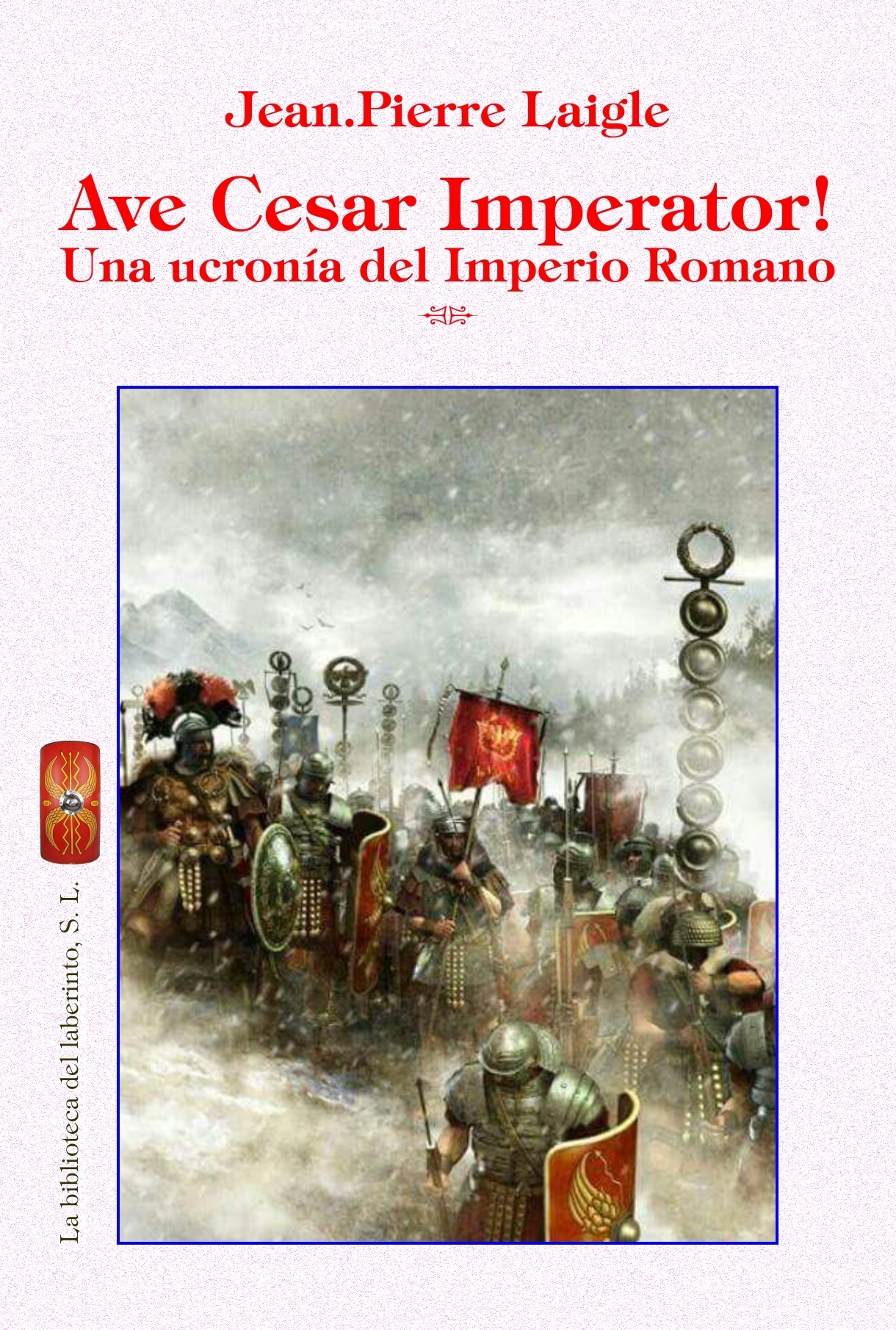 Ave Cesar Imperator! "Una ucronía del Imperio Romano". 