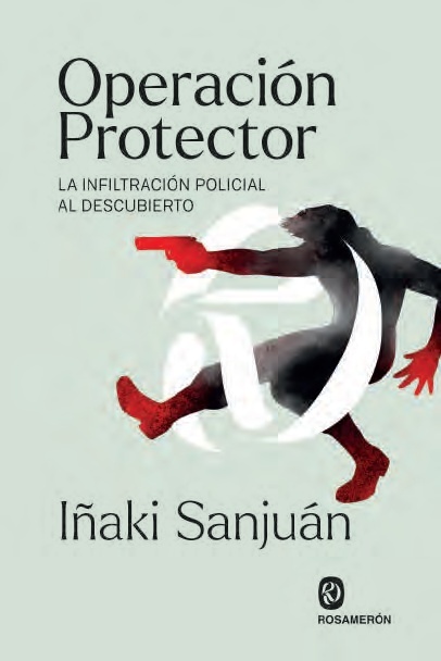 Operación Protector "La infiltración policial al descubierto"