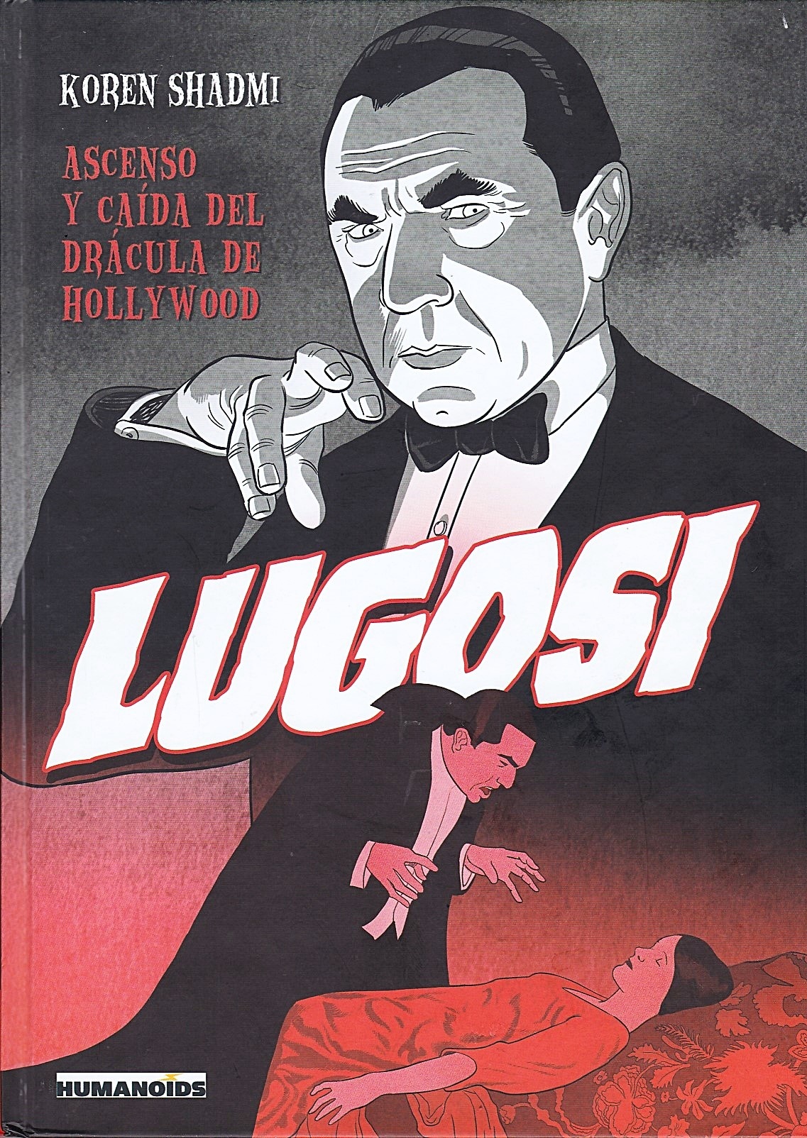 Lugosi. Ascenso y caída del Drácula de Hollywood