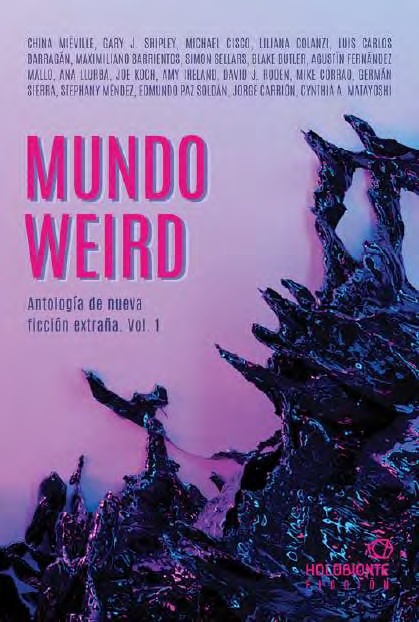 Mundo Weird "Antología de nueva ficción extraña. Vol 1."