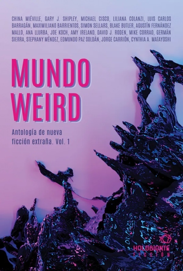 Mundo Weird "Antología de nueva ficción extraña. Vol 1.". 