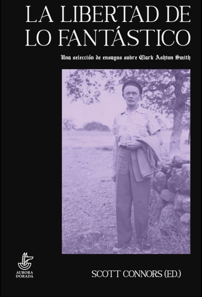 Libertad de lo fantástico, La "Una selección de ensayos sobre Clark Ashton Smith". 