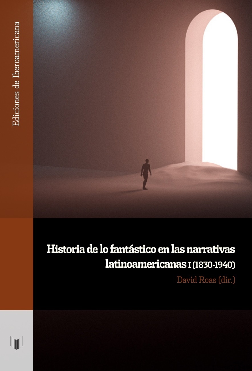 Historia de lo fantástico en las narrativas latinoamericanas I, (1830-1940). 