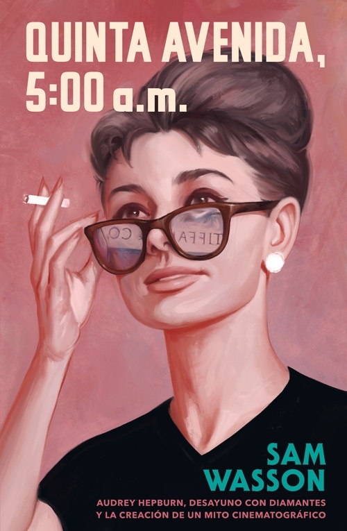 Quinta Avenida, 5:00 AM "Audrey Hepburn, Desayuno con diamantes y la creación de un mito cinematográfico". 