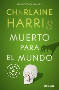 Muerto para el mundo "Sookie Stackhouse 4"