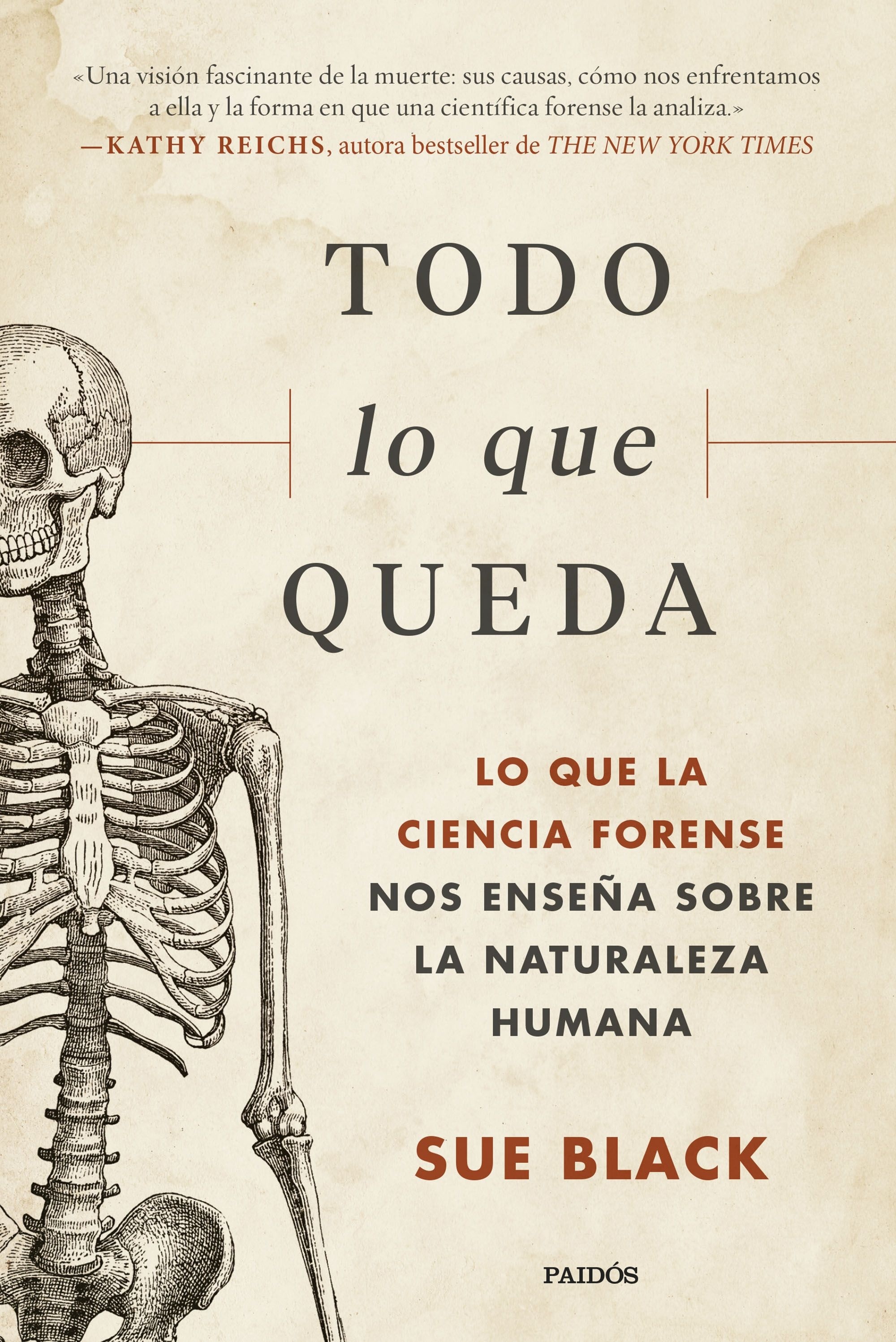 Todo lo que queda "Lo que la ciencia forense nos enseña sobre la naturaleza humana". 