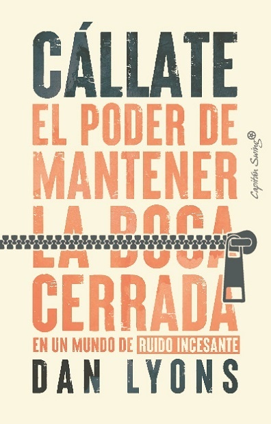 Cállate. El poder de mantener la boca cerrada en un mundo de ruido incesante. 