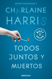 Todos juntos y muertos (Sookie Stackhouse 7). 