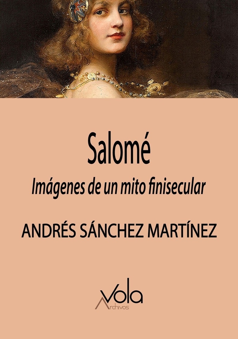 Salomé. Imágenes de un mito finisecular. 