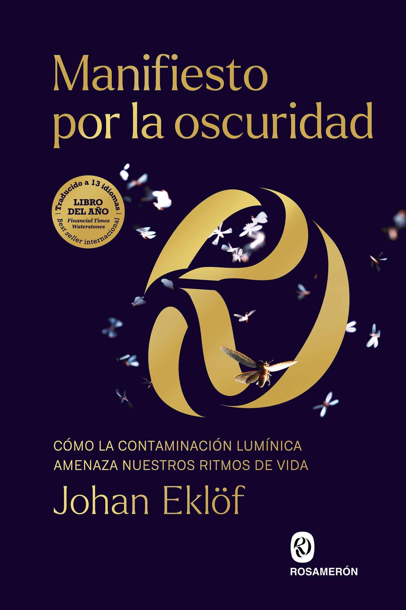 Manifiesto por la oscuridad "Cómo la contaminación lumínica amenaza nuestros ritmos de vida"