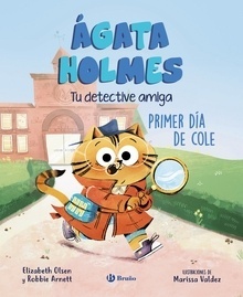 Agata Holmes 1. Primer día de cole "Tu detective amiga"