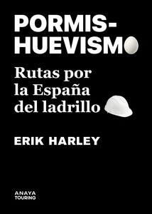 PORMISHUEVISMO. Rutas por la España del ladrillo. 