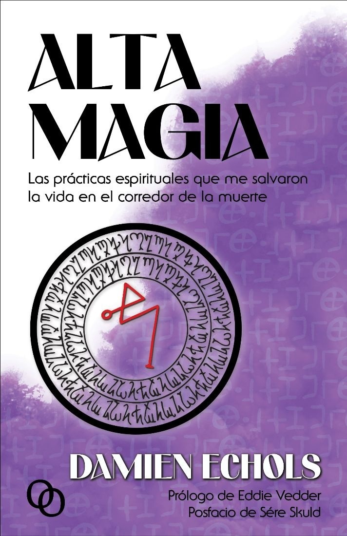 Alta Magia "Las prácticas espirituales que me salvaron la vida en el corredor de la muerte". 