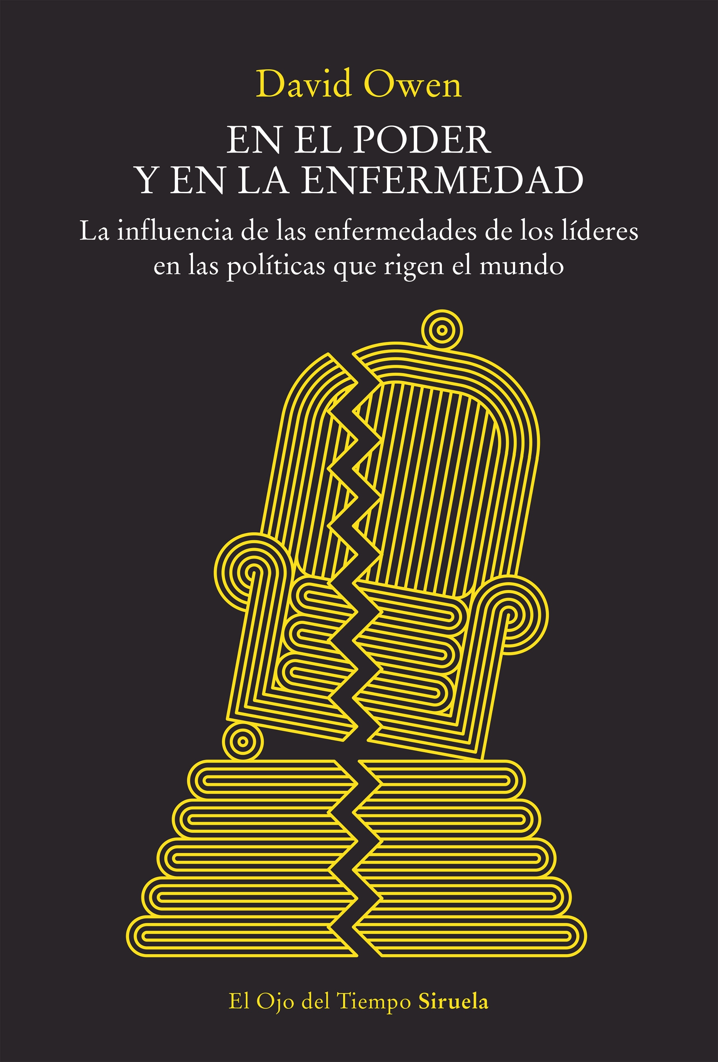 En el poder y en la enfermedad "La influencia de las enfermedades de los líderes en las políticas que rigen el mundo". 