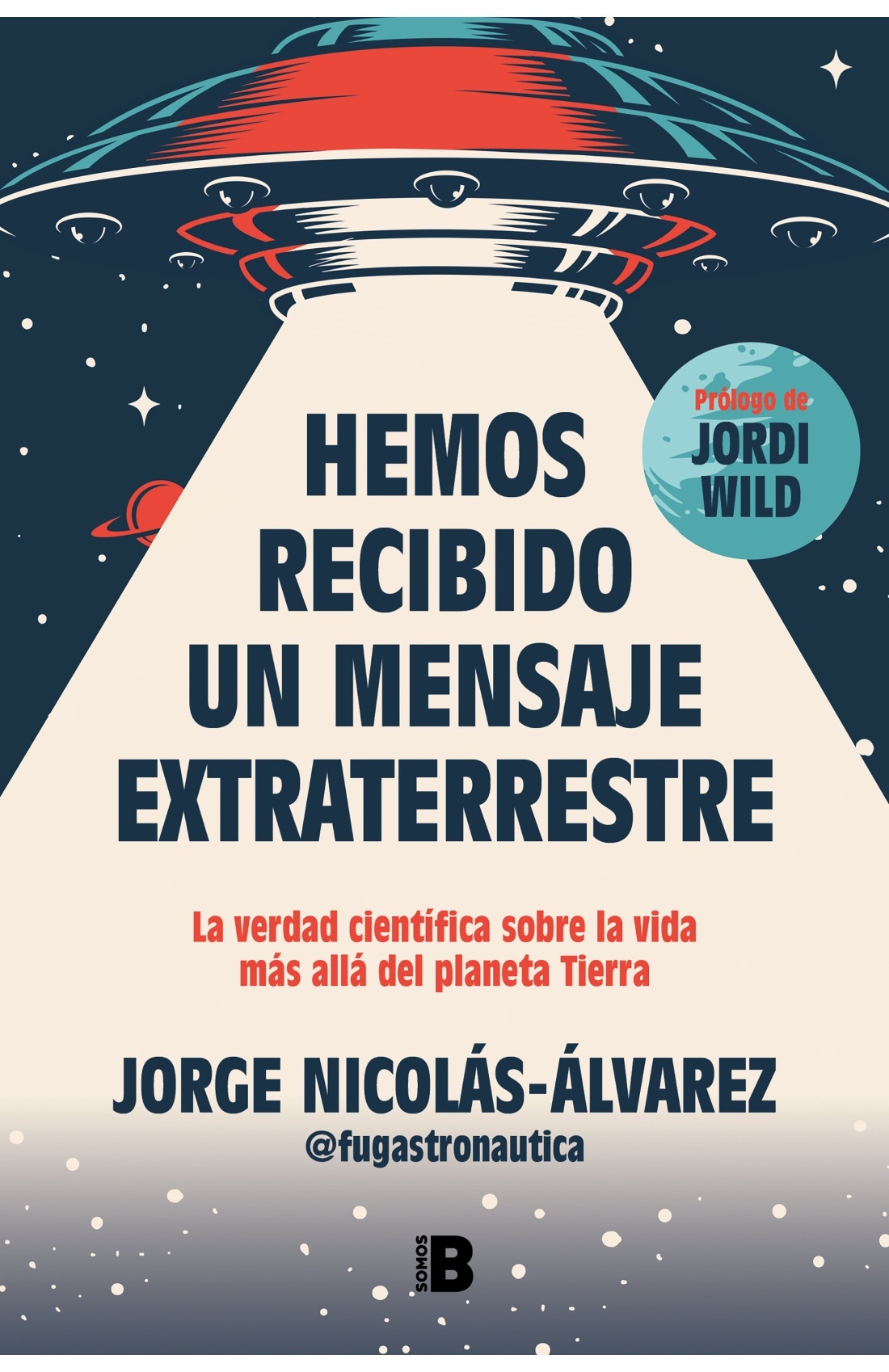 Hemos recibido un mensaje extraterrestre "La verdad científica sobre la vida más allá del planeta Tierra". 