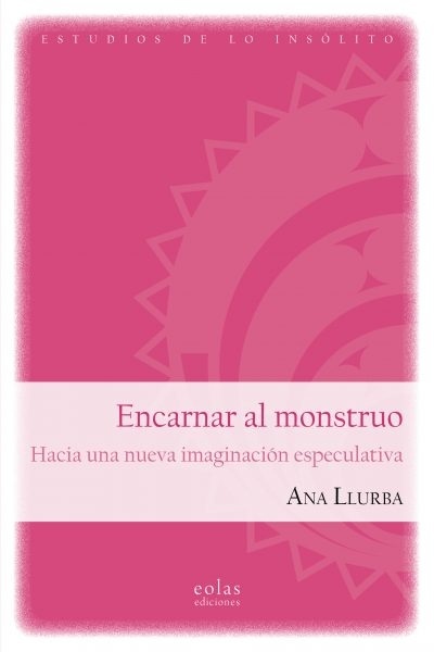 Encarnar al monstruo. Hacia una nueva imaginación especulativa. 