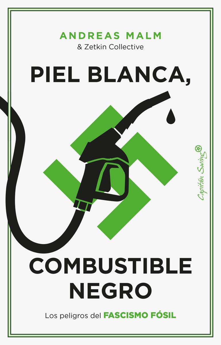 Piel blanca, combustible negro "Los peligros del fascismo fósil". 