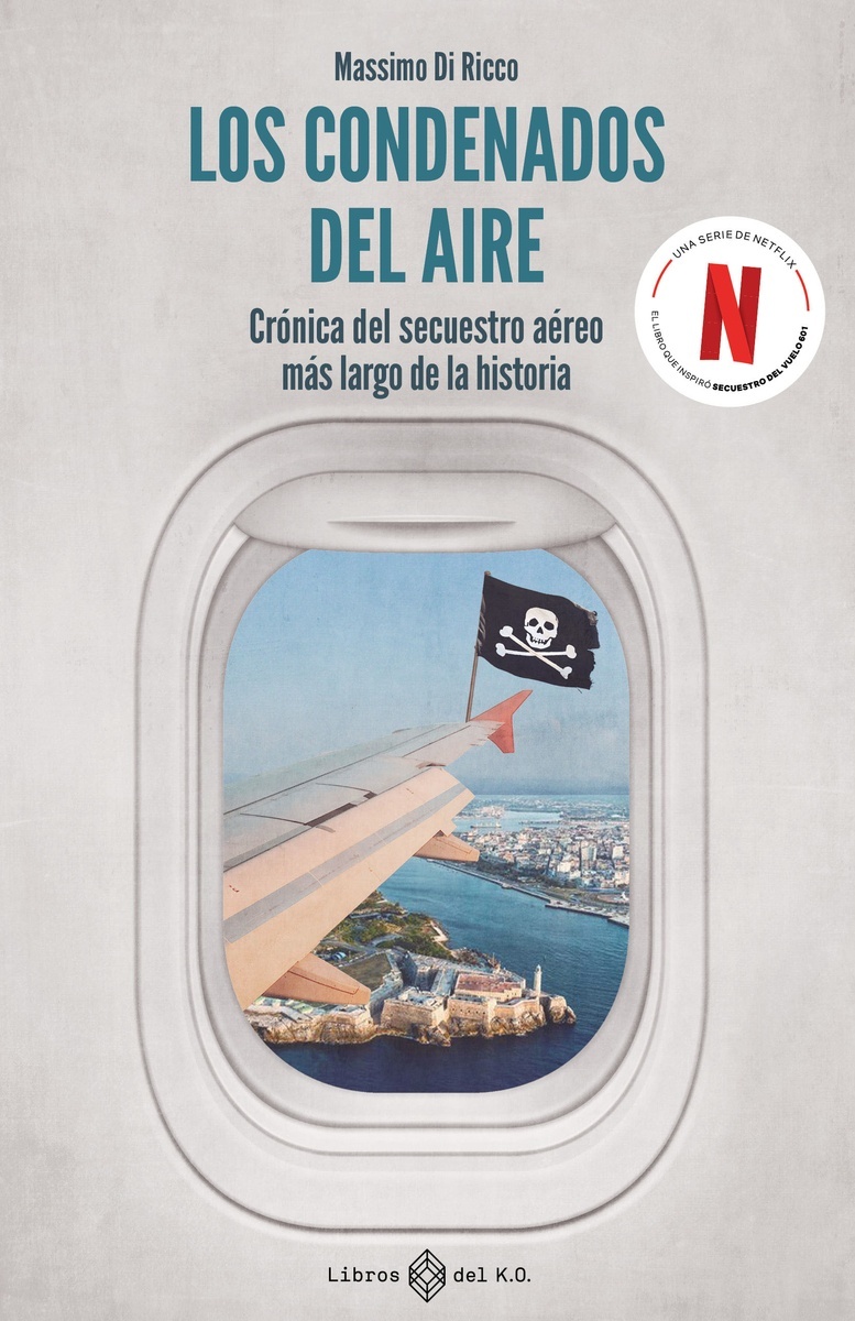 Condenados del aire, Los "Crónica del secuestro aéreo más largo de la historia". 