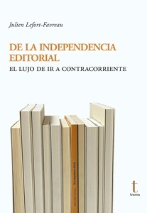 De la independencia editorial "El lujo de ir a contracorriente". 