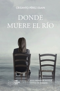 Donde muere el río "XXVII Premio de Novela Ciudad de Badajoz"