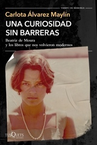 Una curiosidad sin barreras "Beatriz de Moura y los libros que nos volvieron modernos".
