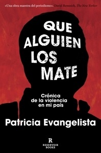 Que alguien los mate "Crónica de la violencia en mi país"