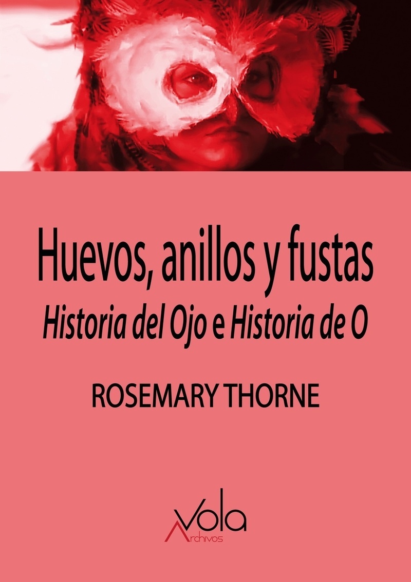 Huevos, anillos y fustas "Historia del Ojo e Historia de O"